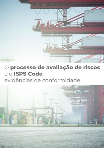 O processo de avaliação de riscos e o ISPS Code: evidências de conformidade - Marcus Dantas